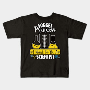 Forget Princess I Want To Be A Scientist Girl Science Kids T-Shirt